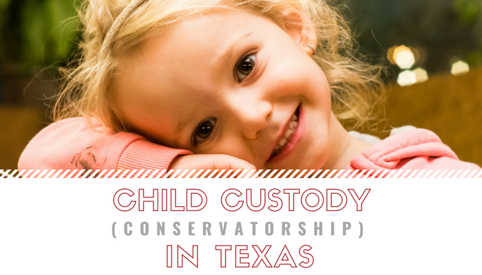 Child Custody (Conservatorship) in Texas